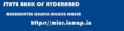 STATE BANK OF HYDERABAD  MAHARASHTRA JALGAON JALGAON JAMNER  micr code
